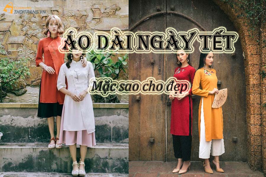 Kinh nghiệm mặc áo dài ngày Tết 